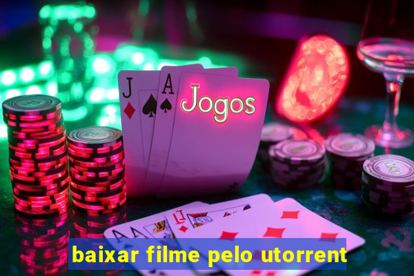 baixar filme pelo utorrent